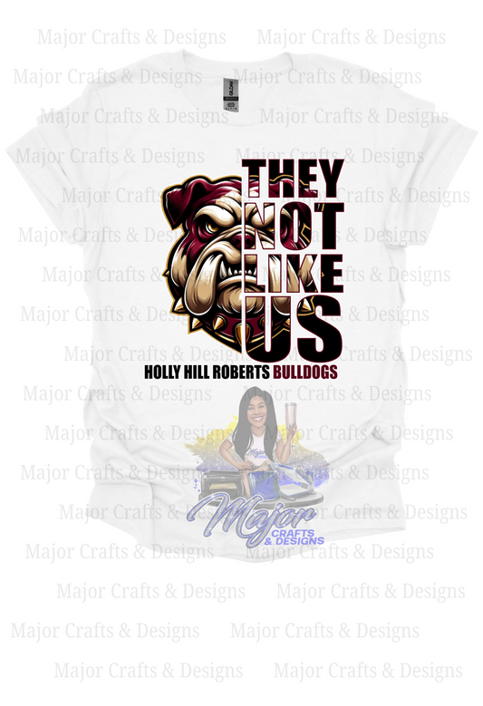 They Not Like Us- Holly Hill Roberts Bulldogs