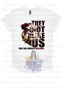 They Not Like Us- Holly Hill Roberts Bulldogs